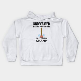 Undefeated Massive Dump Division Toilet Clogging Champ Kids Hoodie